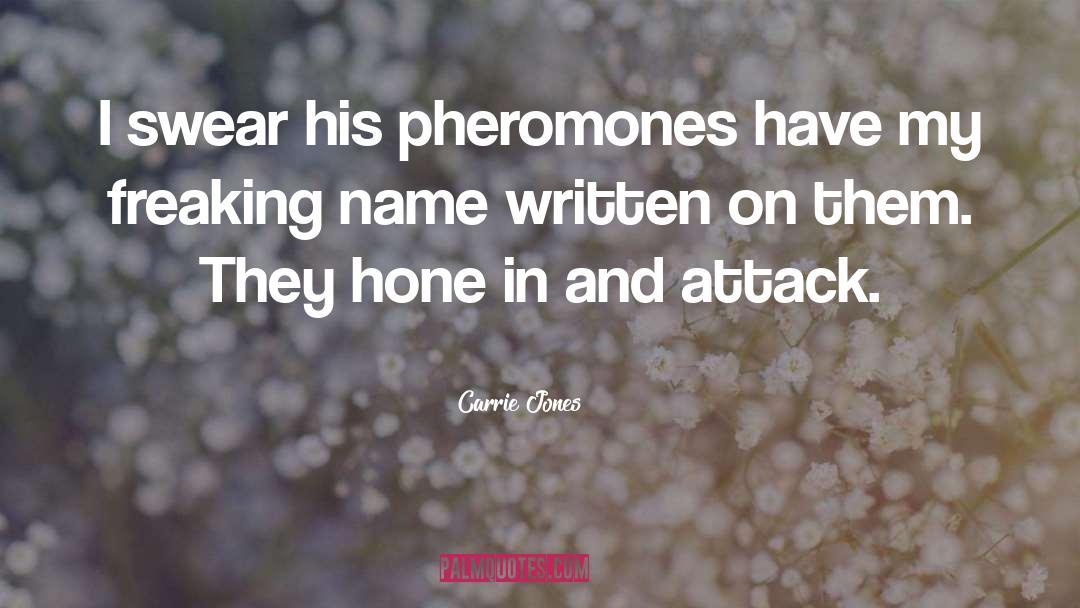 Pheromones quotes by Carrie Jones