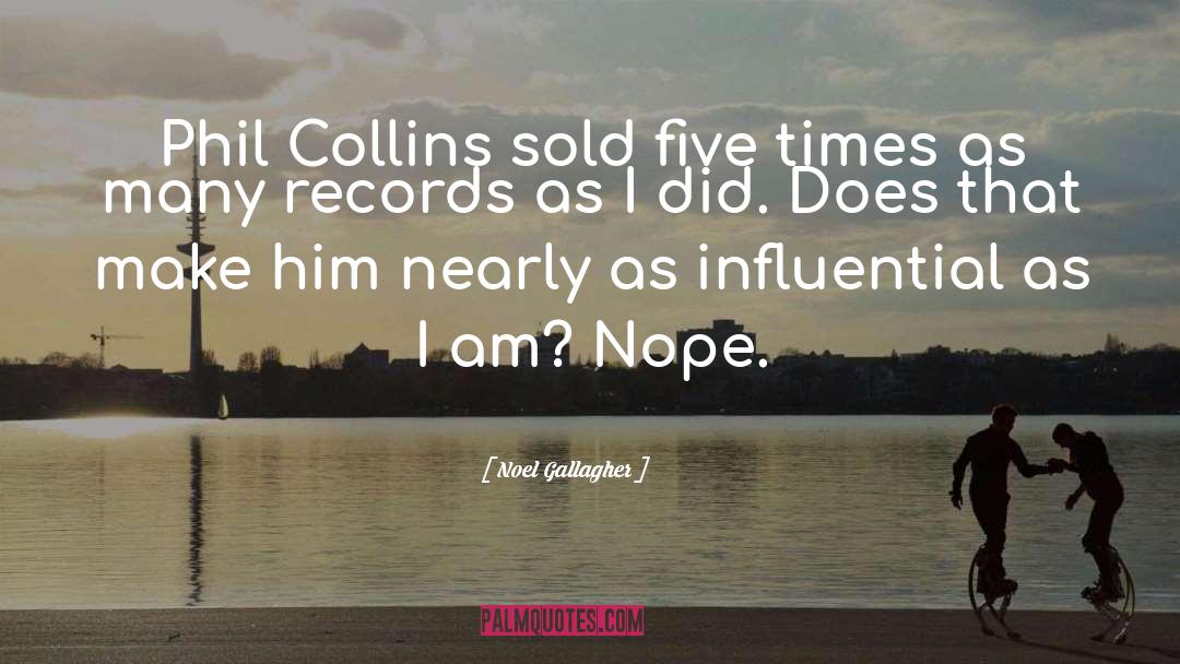 Phil Collins quotes by Noel Gallagher