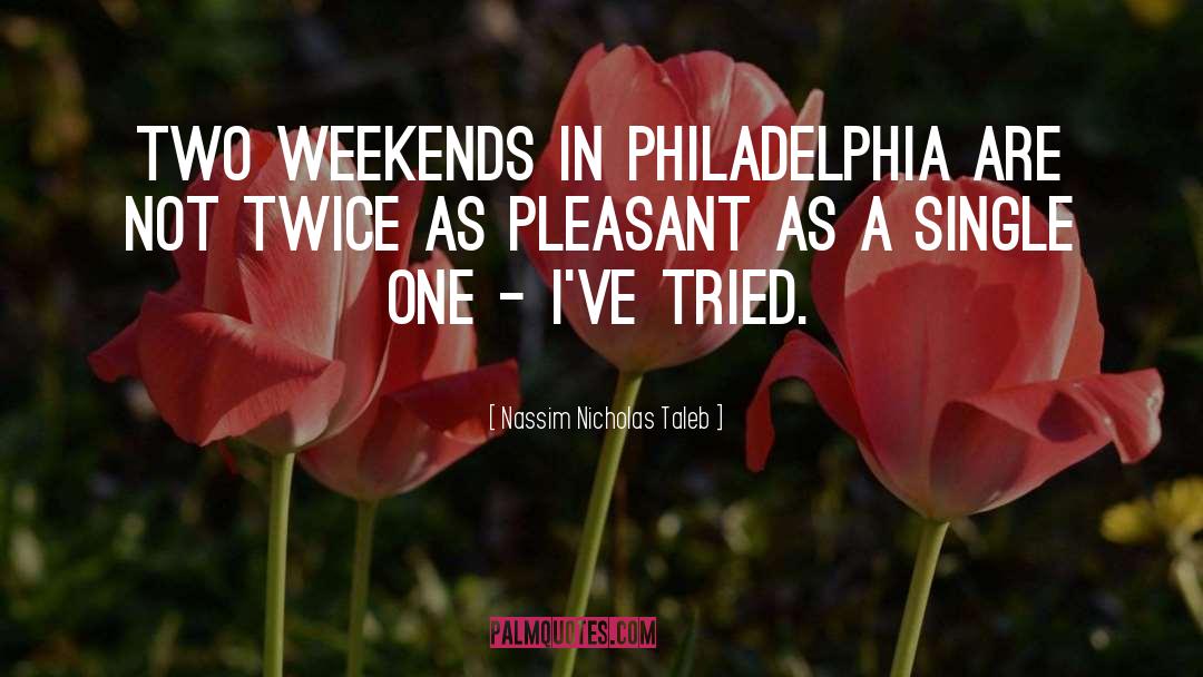 Philadelphia quotes by Nassim Nicholas Taleb