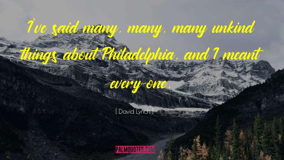 Philadelphia quotes by David Lynch