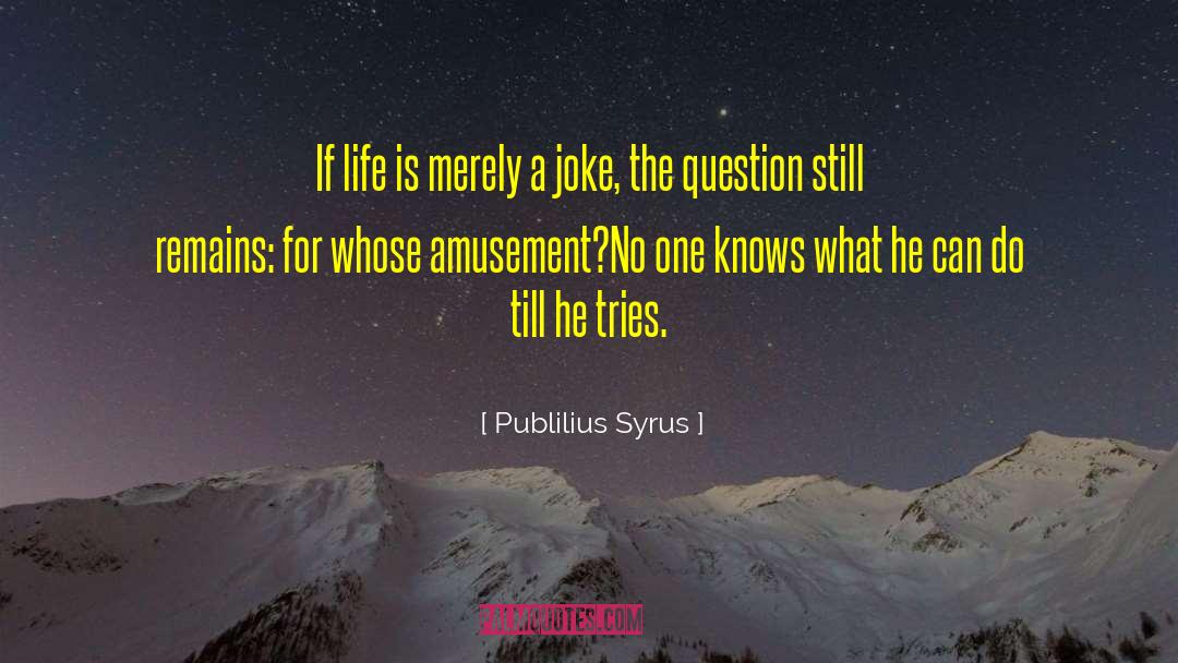 Philbins One Time quotes by Publilius Syrus