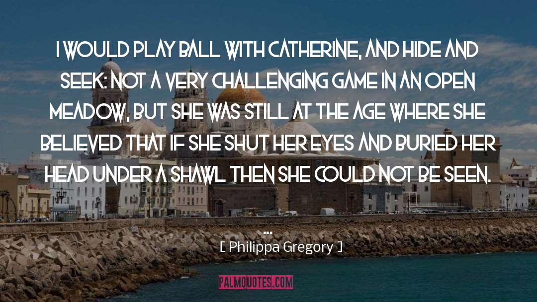 Philippa Ballantine quotes by Philippa Gregory