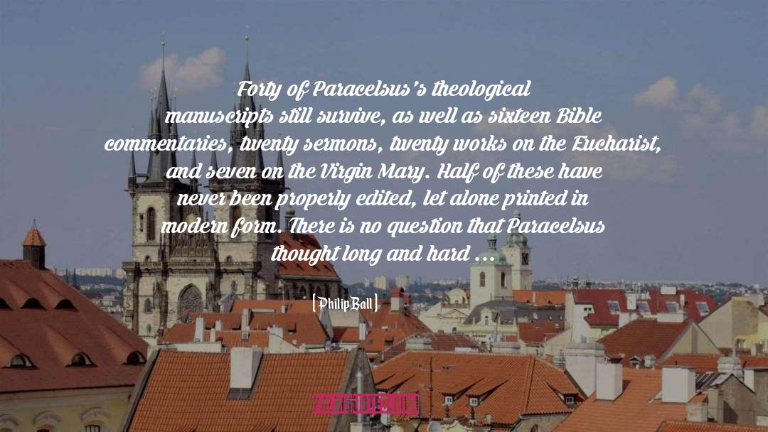 Philippus Aureolus Paracelsus quotes by Philip Ball