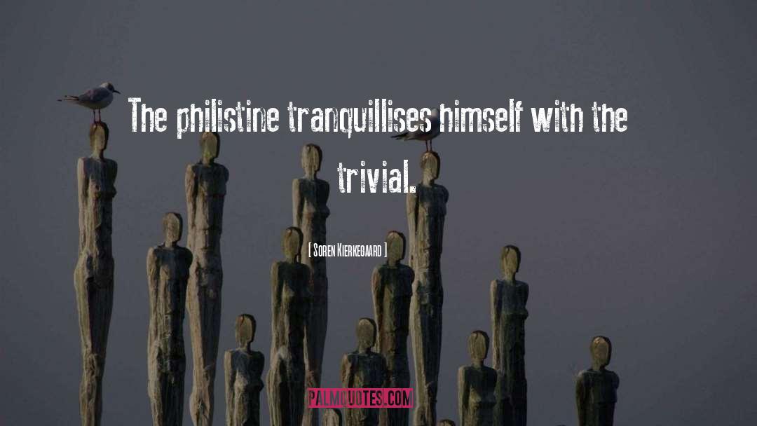 Philistine quotes by Soren Kierkegaard