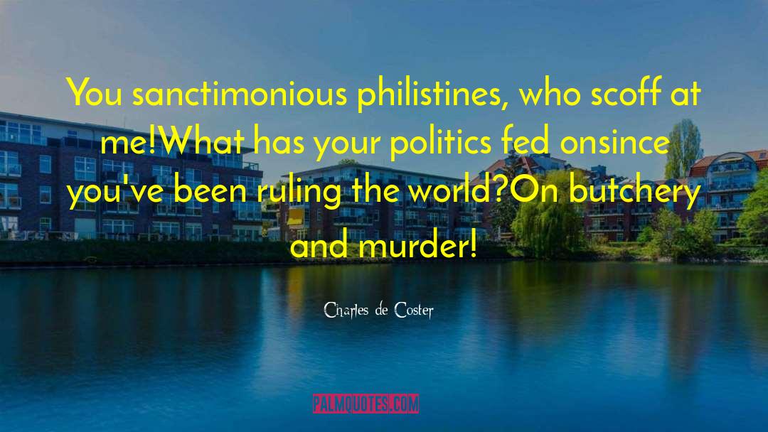 Philistines quotes by Charles De Coster