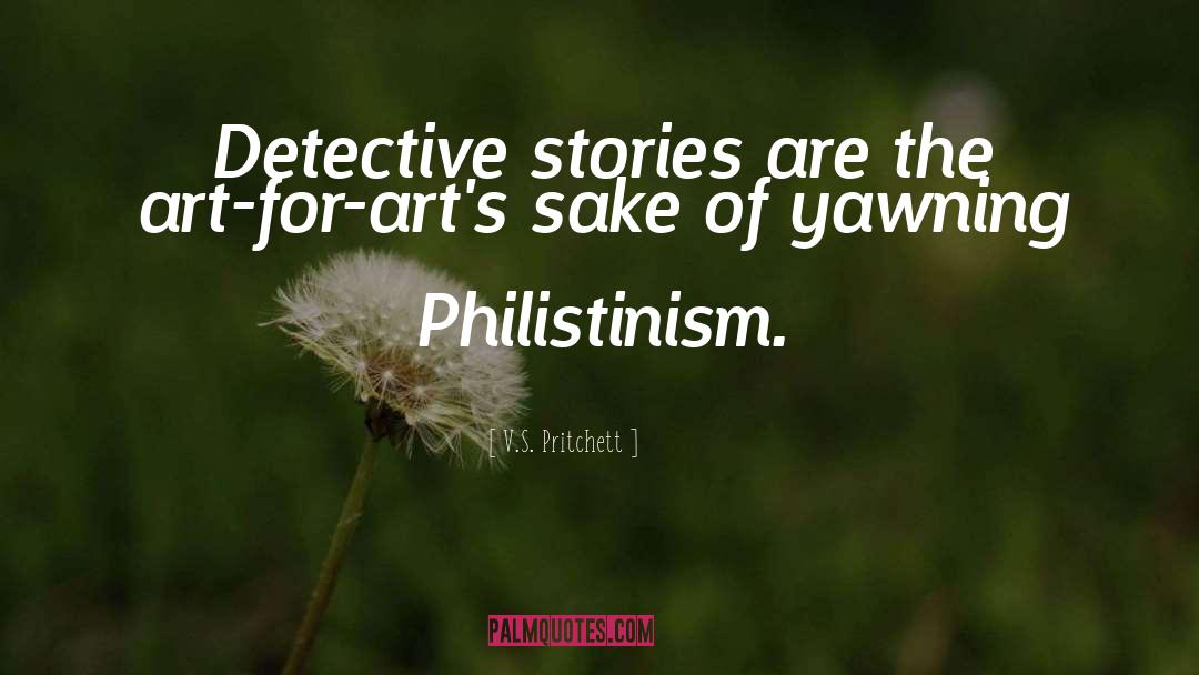 Philistinism quotes by V.S. Pritchett