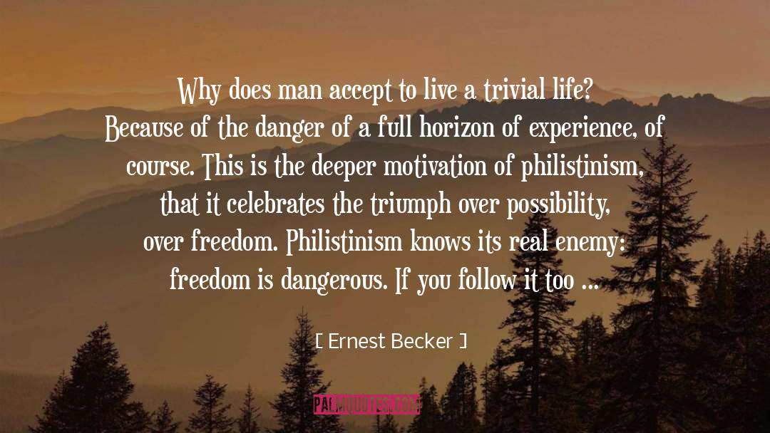Philistinism quotes by Ernest Becker
