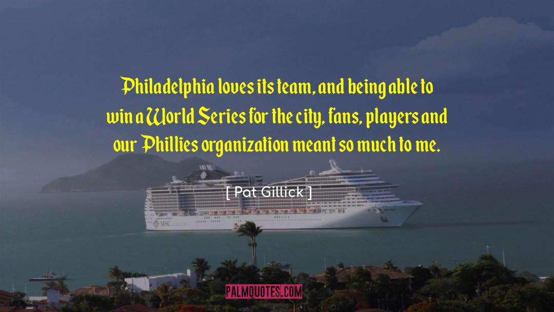 Phillies quotes by Pat Gillick