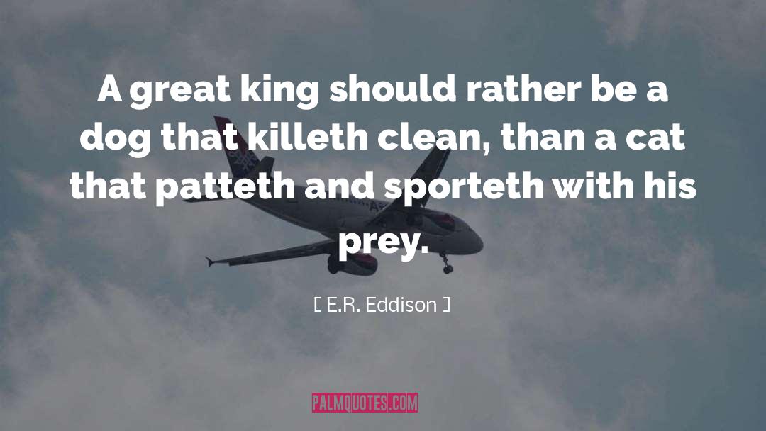 Philosopher King quotes by E.R. Eddison