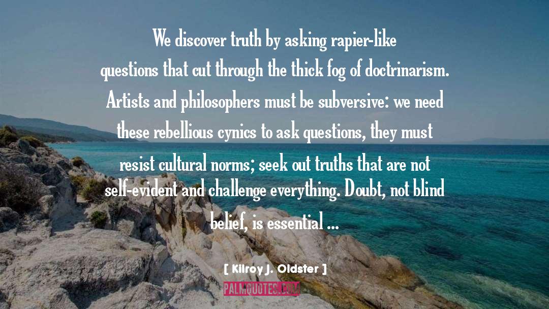 Philosophers quotes by Kilroy J. Oldster