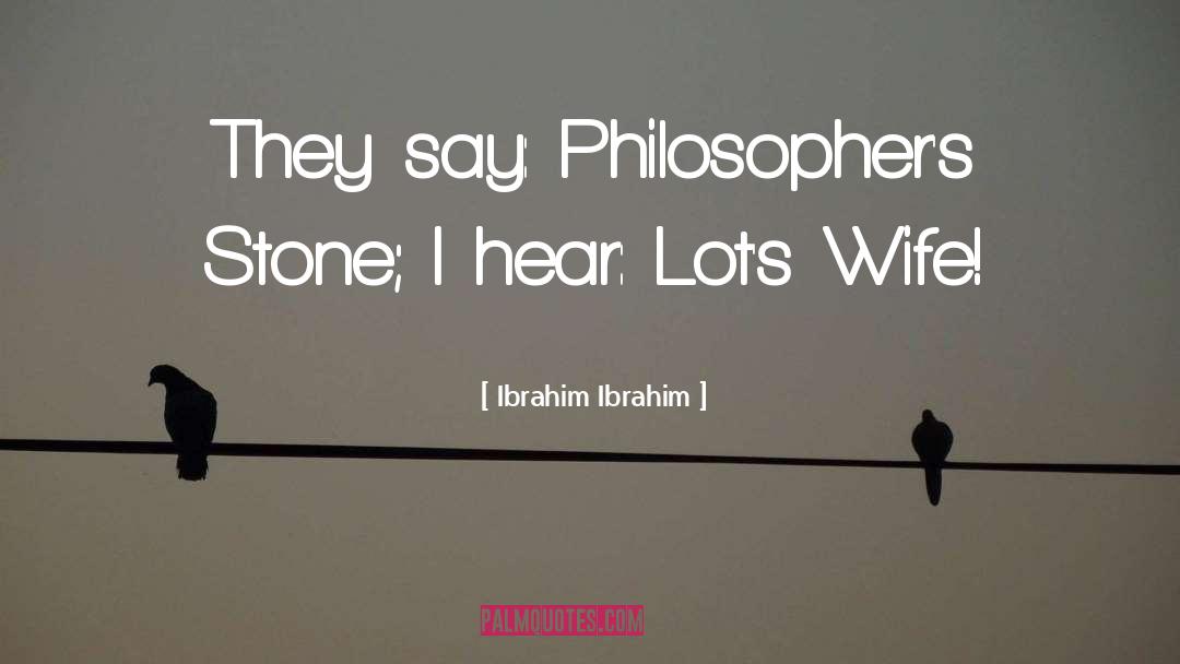 Philosophers Stone quotes by Ibrahim Ibrahim