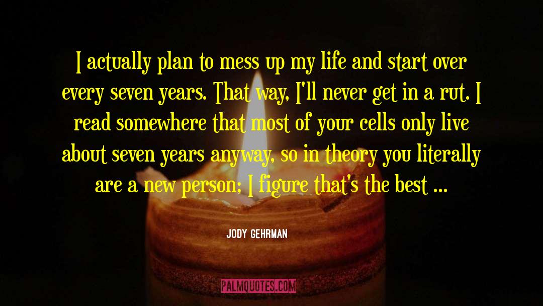 Philosophia Of Life quotes by Jody Gehrman