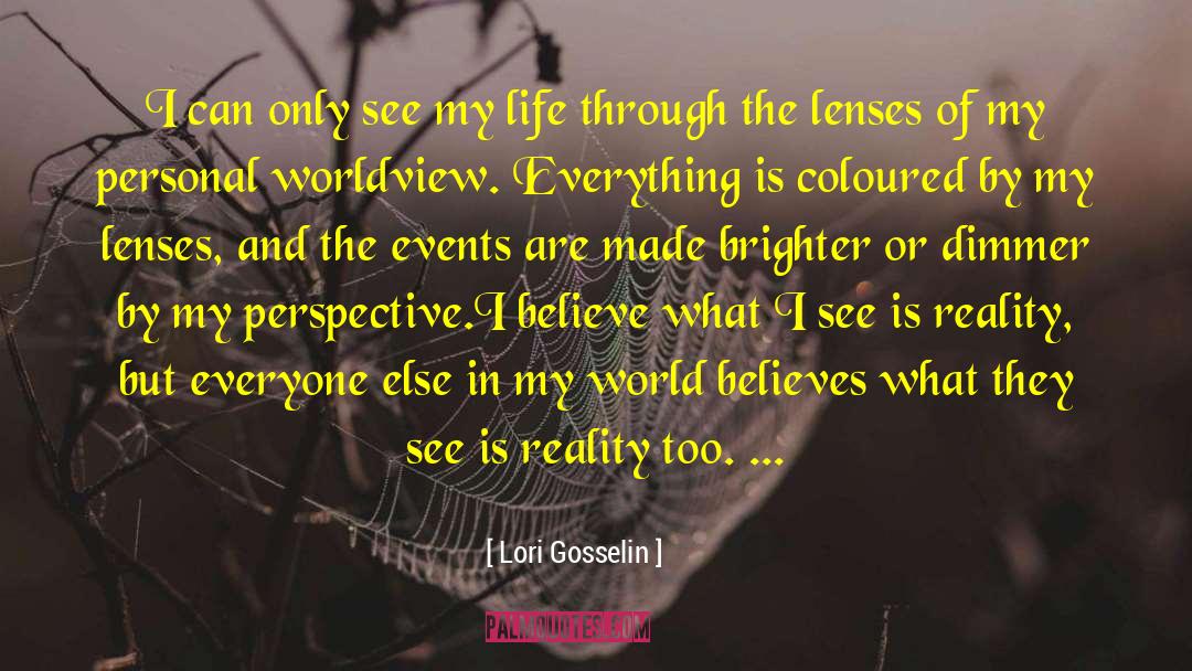 Philosophia Of Life quotes by Lori Gosselin