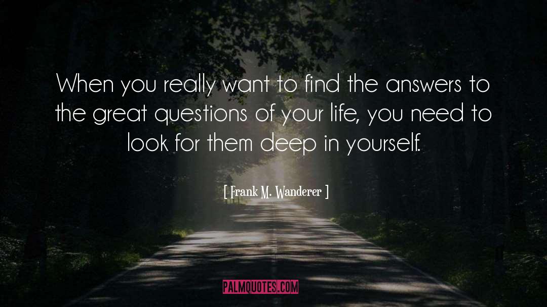 Philosophic Questions quotes by Frank M. Wanderer