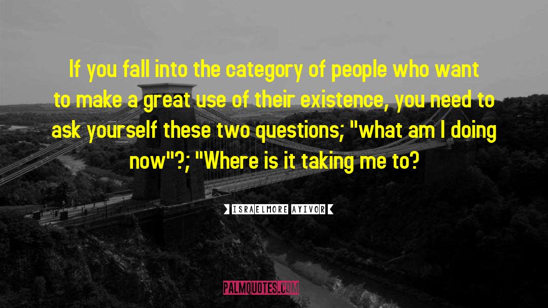 Philosophic Questions quotes by Israelmore Ayivor