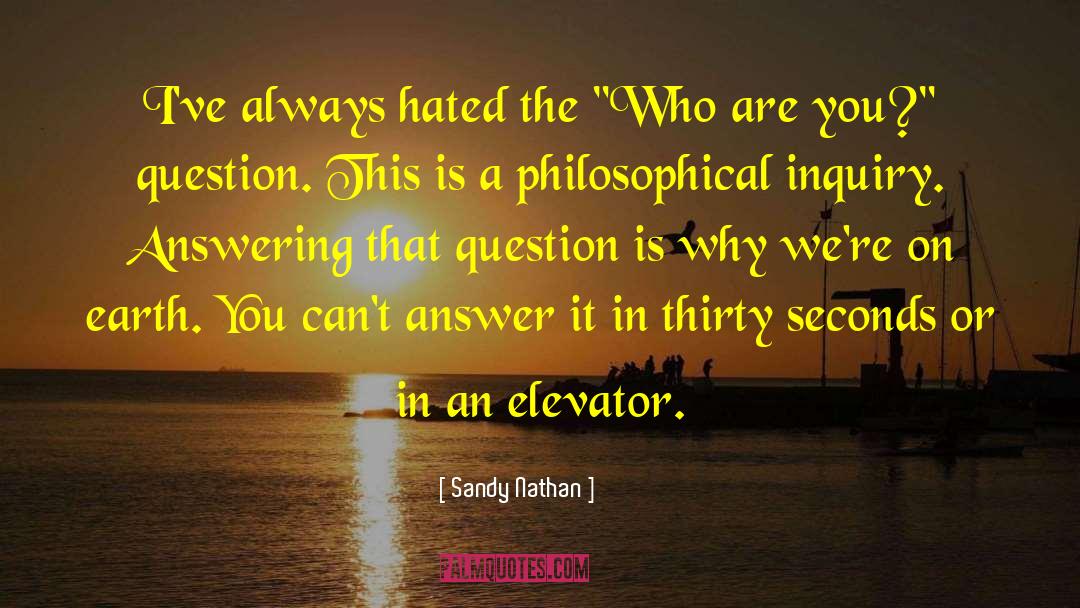 Philosophical Inquiry quotes by Sandy Nathan