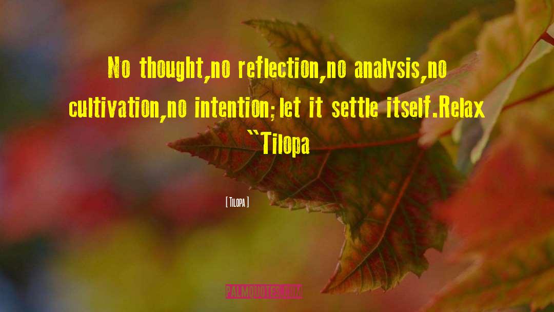 Philosophical Musings quotes by Tilopa