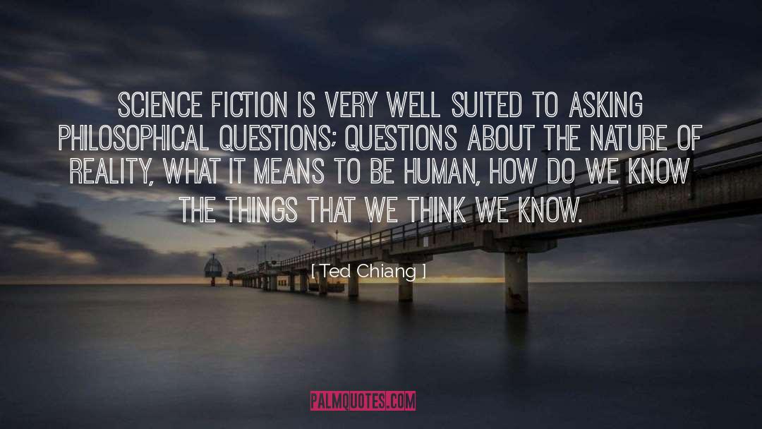 Philosophical Questions quotes by Ted Chiang