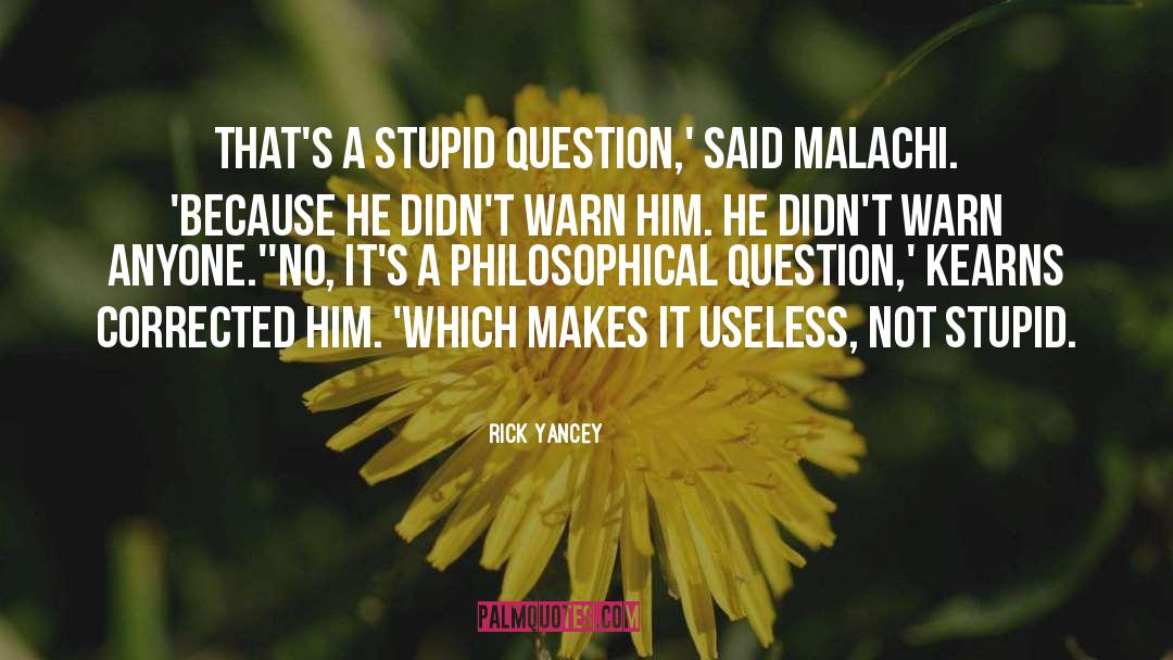 Philosophical Questions quotes by Rick Yancey