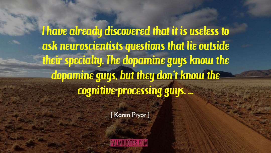 Philosophical Questions quotes by Karen Pryor