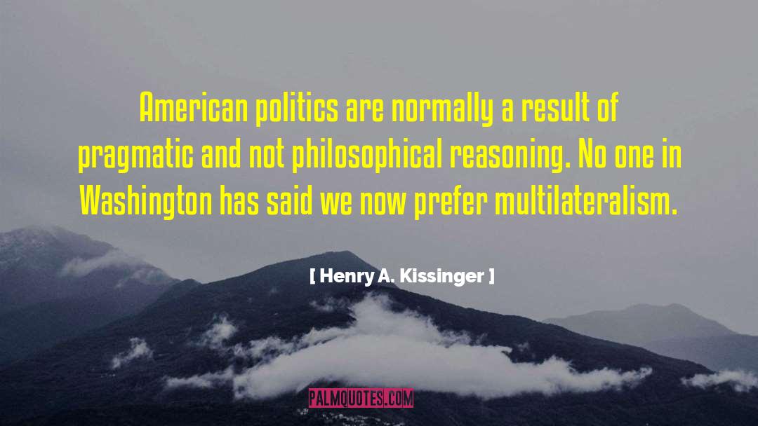 Philosophical Reasoning quotes by Henry A. Kissinger