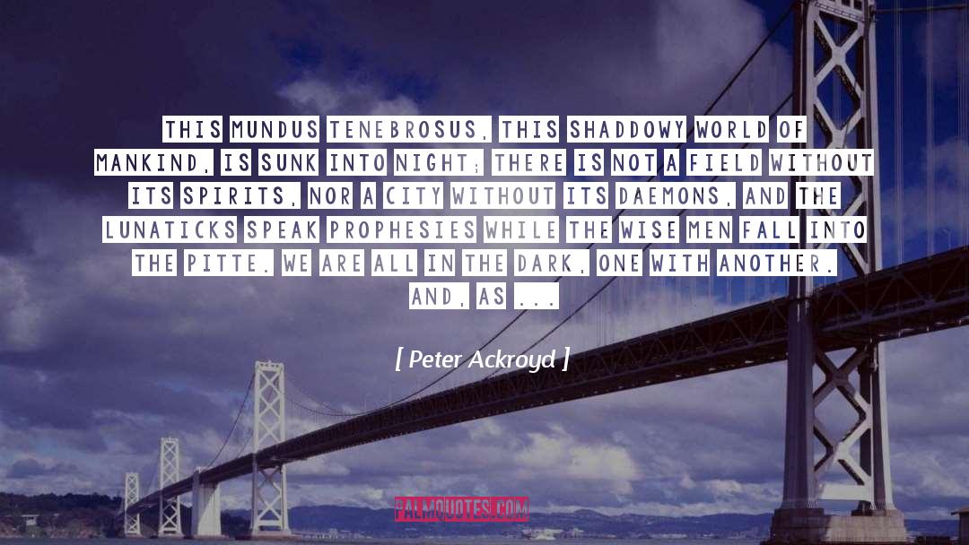 Philosophie quotes by Peter Ackroyd