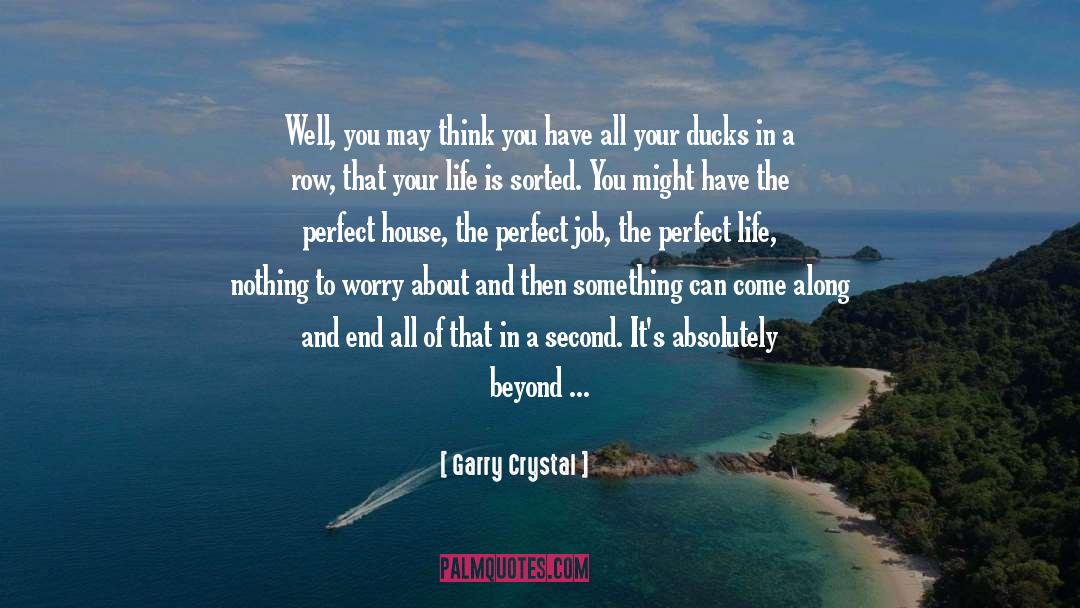 Philosophies Of Crystal Evans quotes by Garry Crystal
