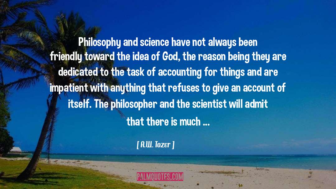 Philosophy And Science quotes by A.W. Tozer