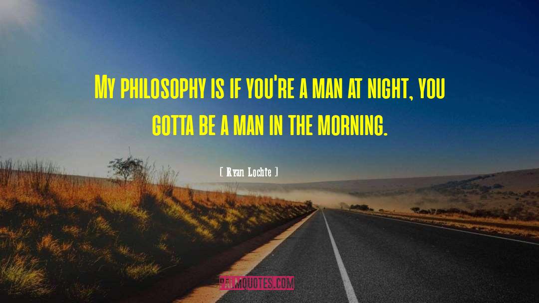 Philosophy In Desert quotes by Ryan Lochte