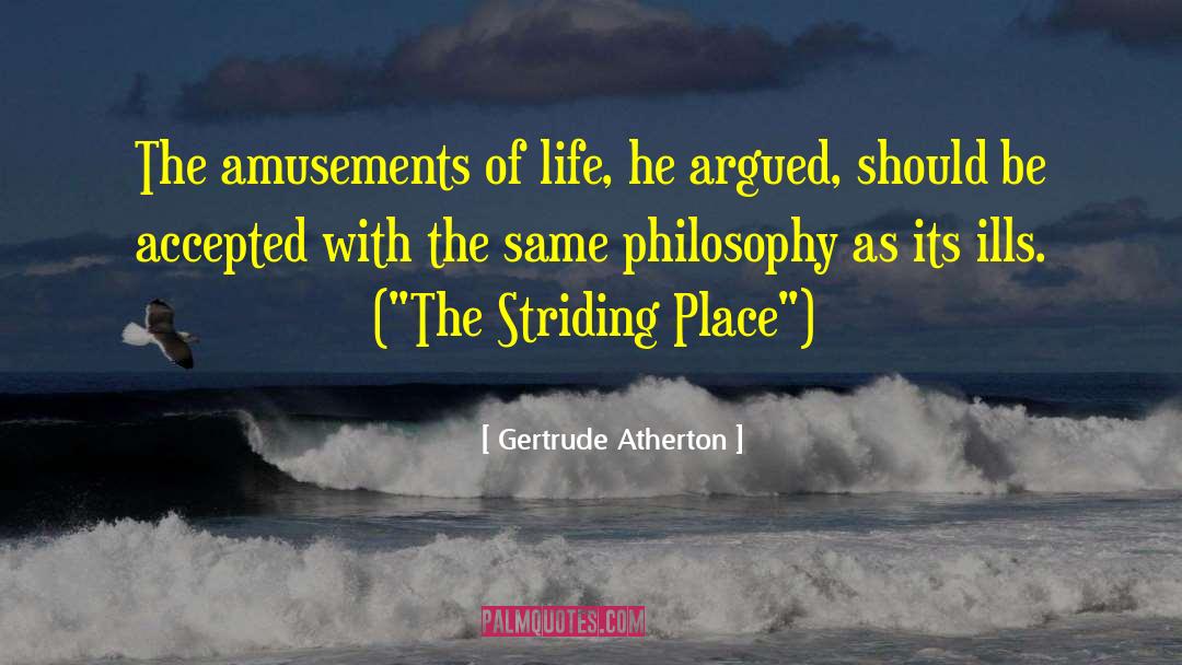 Philosophy Literature quotes by Gertrude Atherton