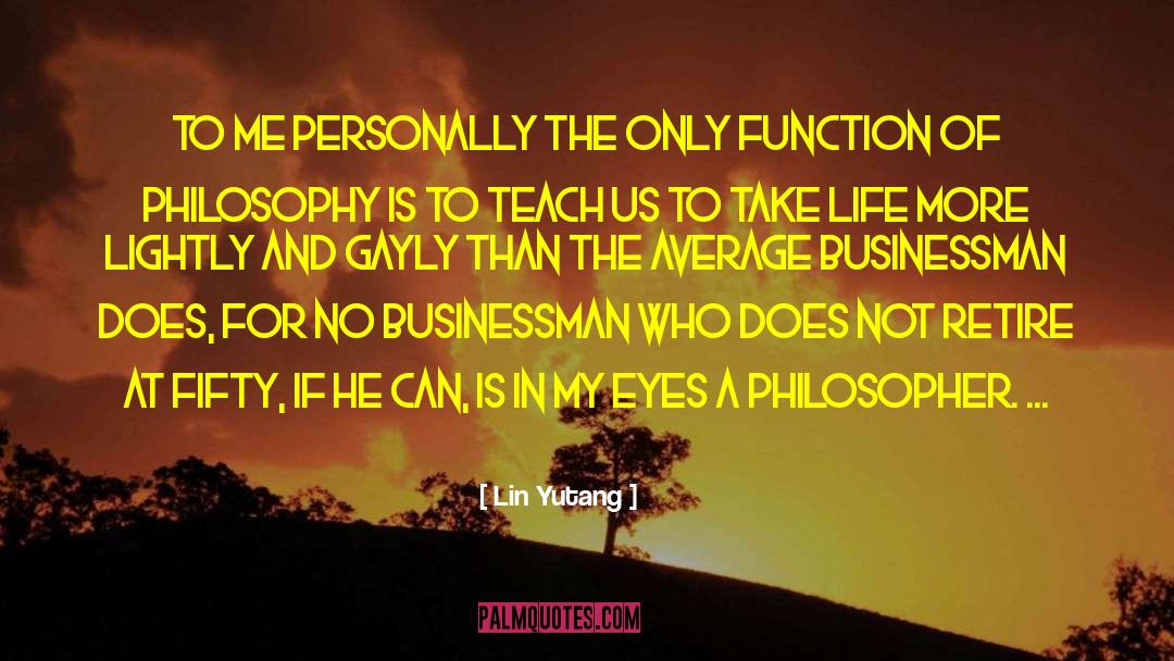 Philosophy Of Biology quotes by Lin Yutang