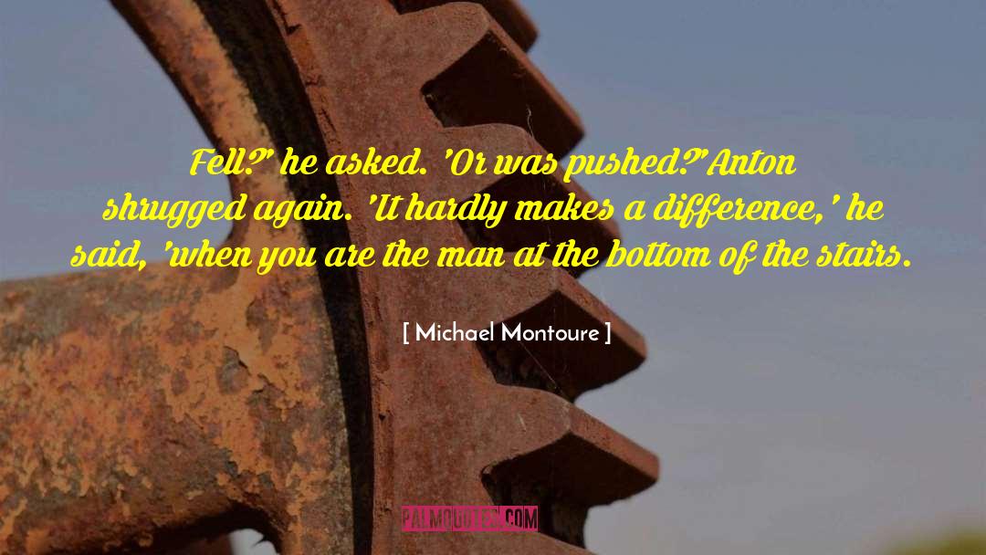 Philosophy Of Difference quotes by Michael Montoure
