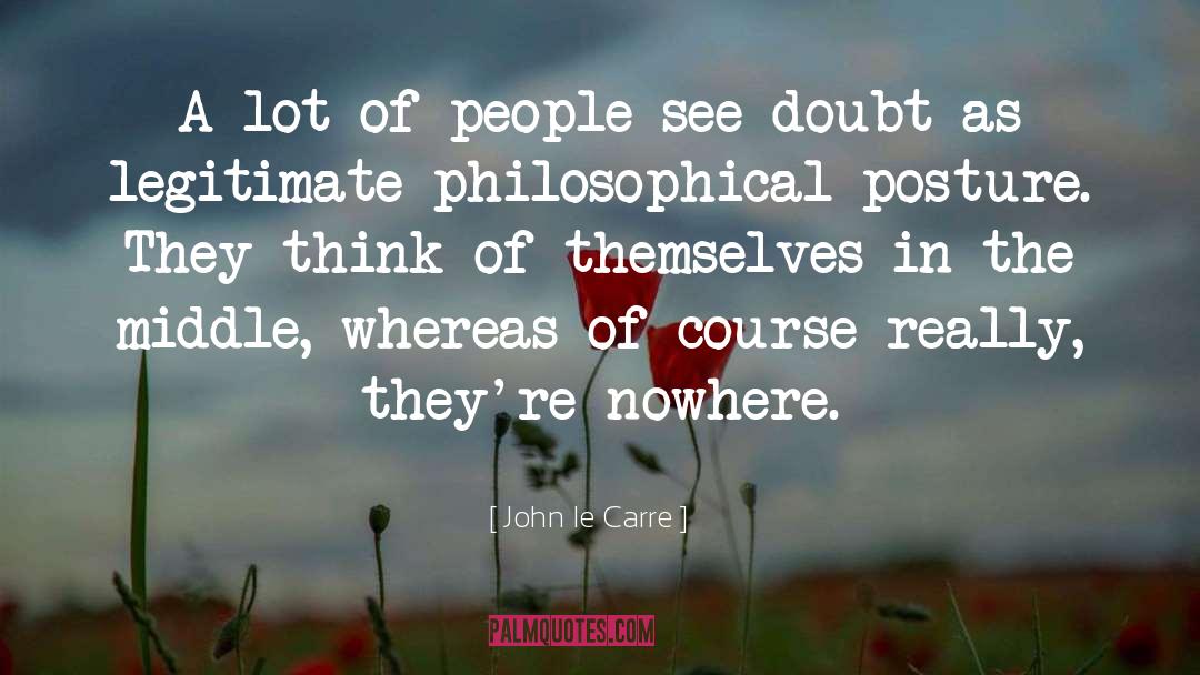 Philosophy Of Life People quotes by John Le Carre