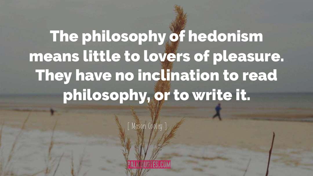Philosophy Of quotes by Mason Cooley