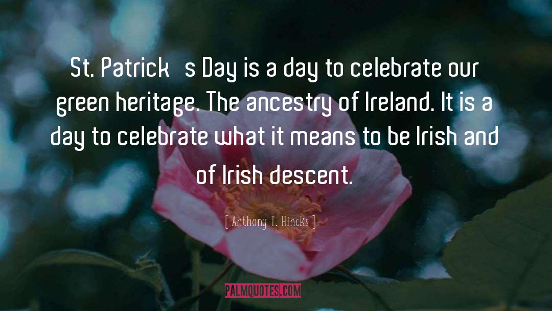 Philosophy Of St Patrick S Day quotes by Anthony T. Hincks