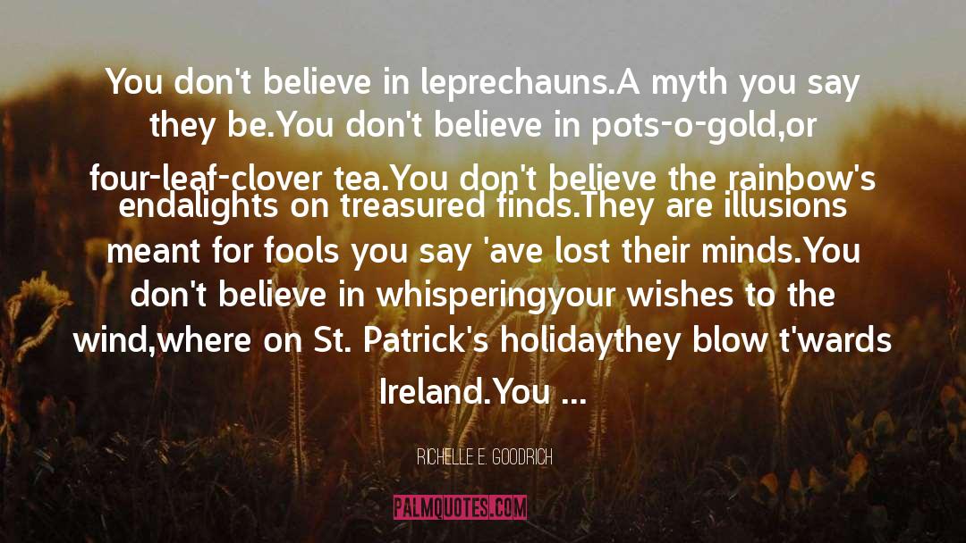 Philosophy Of St Patrick S Day quotes by Richelle E. Goodrich