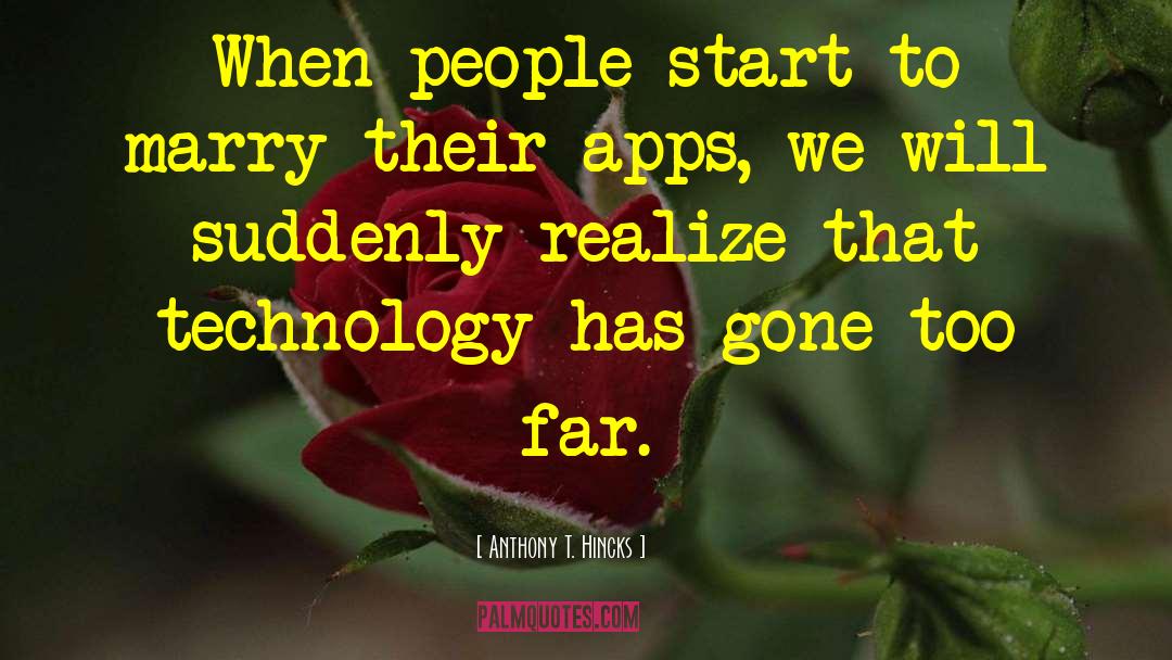 Philosophy Of Technology quotes by Anthony T. Hincks
