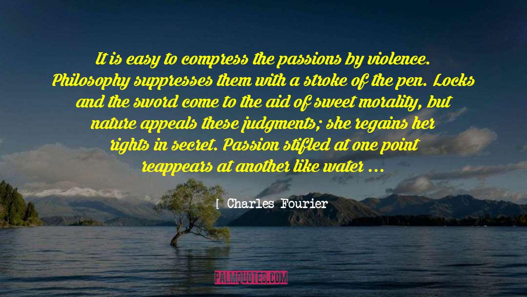 Philosophy Of The Environment quotes by Charles Fourier