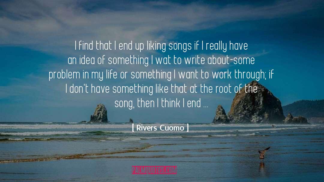Philosophy Of Writing quotes by Rivers Cuomo