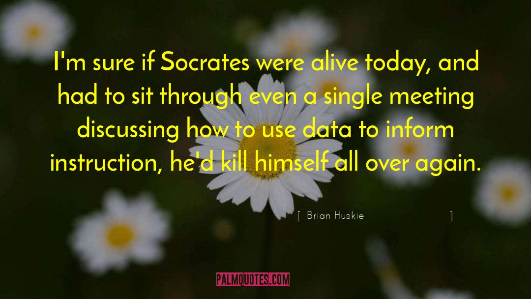 Philosophy Socrates quotes by Brian Huskie