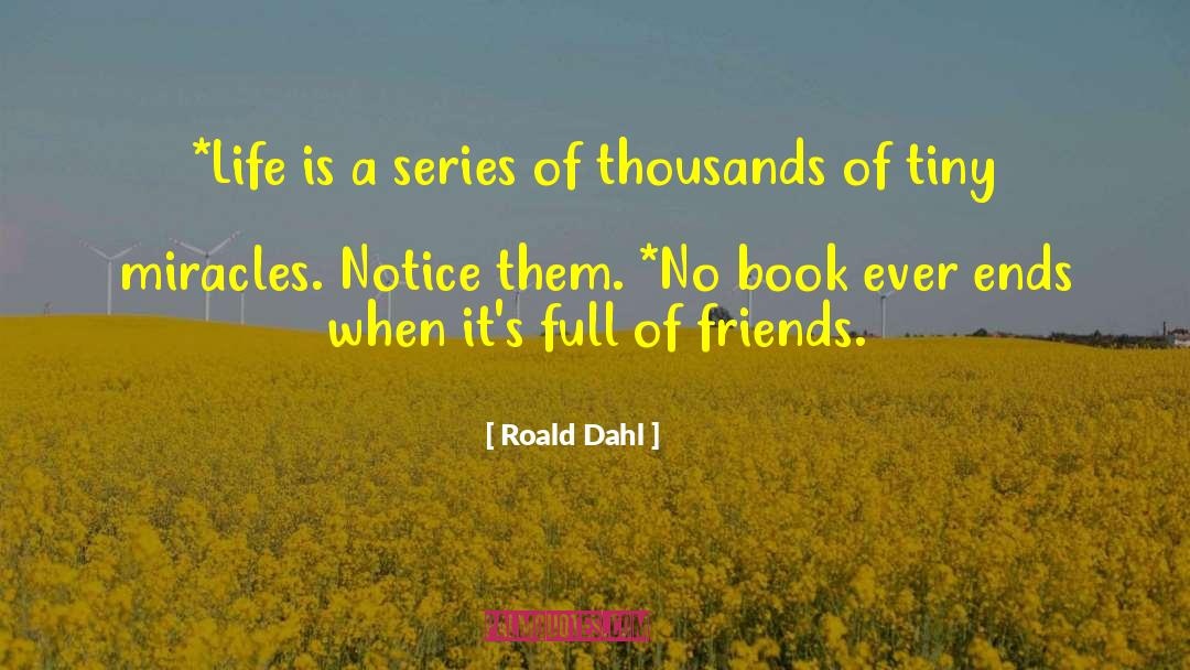 Philsophy Of Life quotes by Roald Dahl