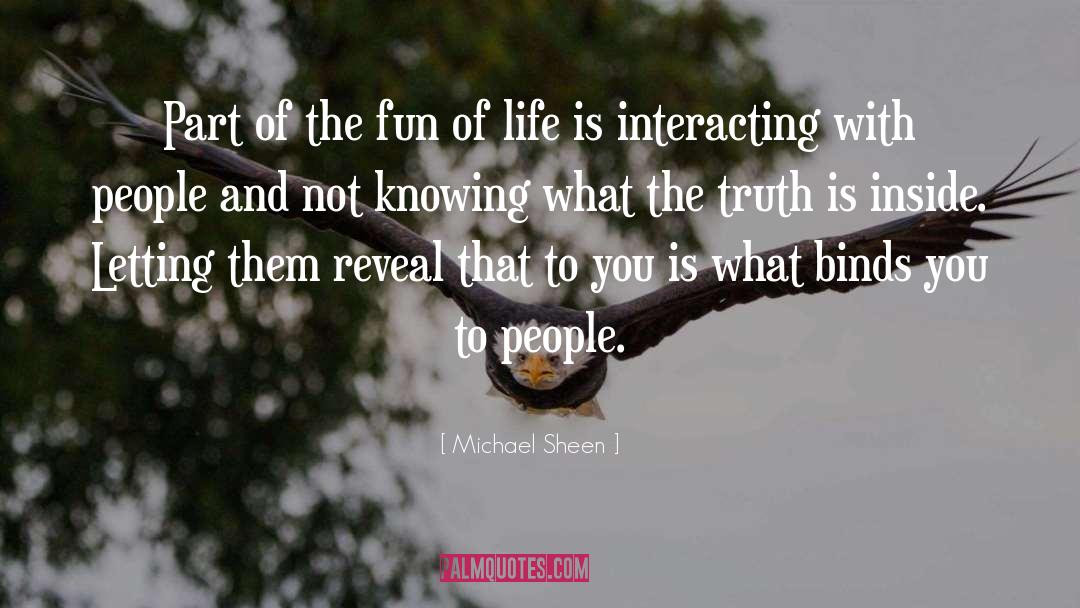 Phisical Truth quotes by Michael Sheen