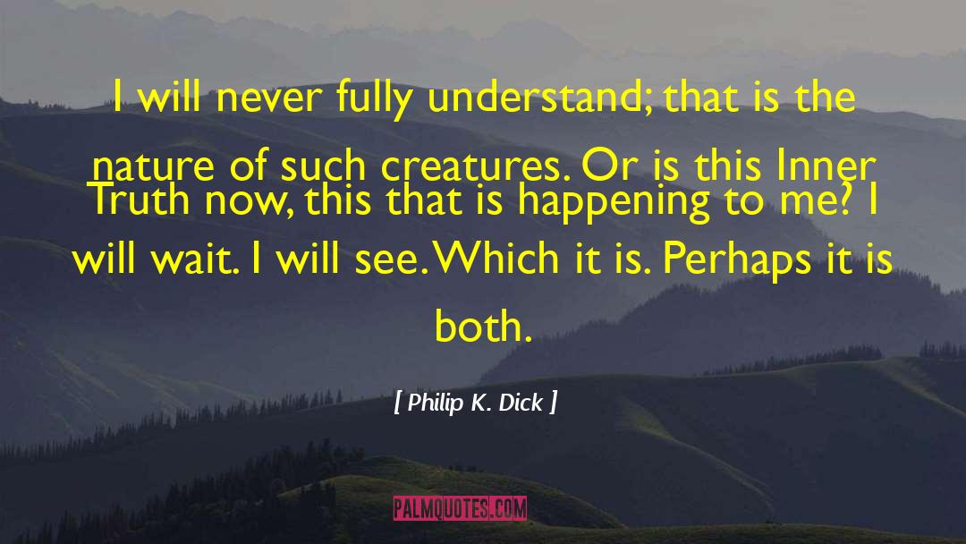 Phisical Truth quotes by Philip K. Dick