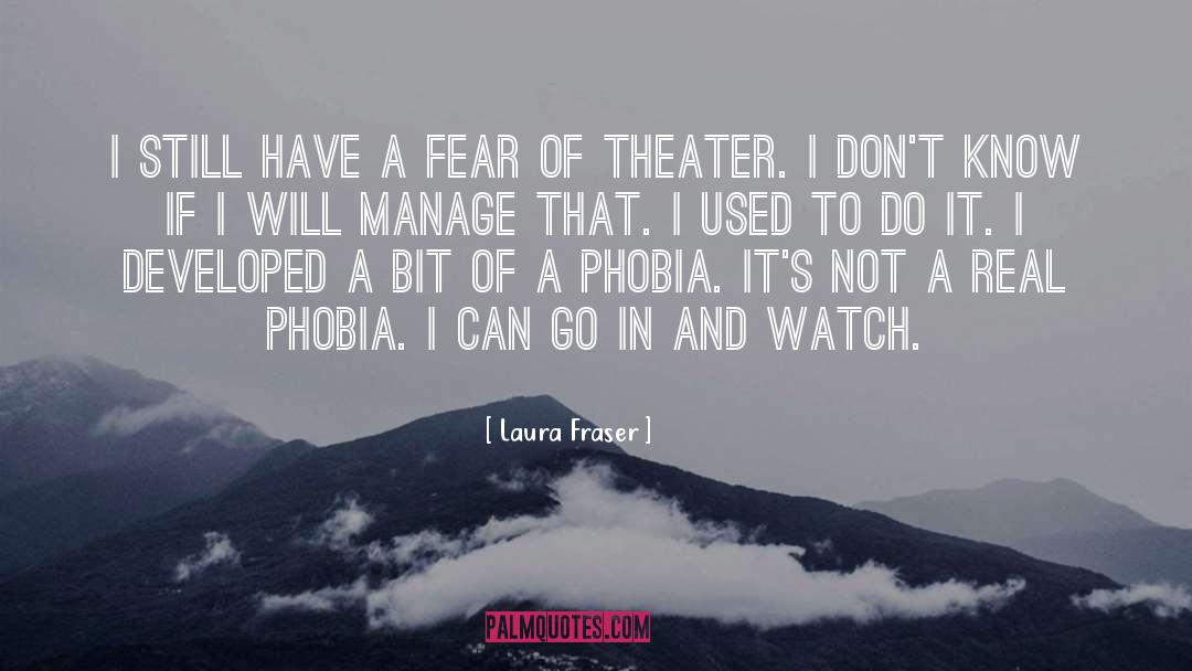 Phobia quotes by Laura Fraser