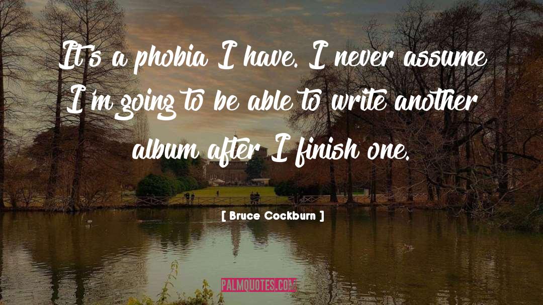 Phobia quotes by Bruce Cockburn