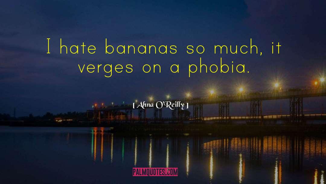 Phobia quotes by Ahna O'Reilly