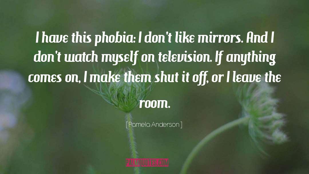 Phobia quotes by Pamela Anderson