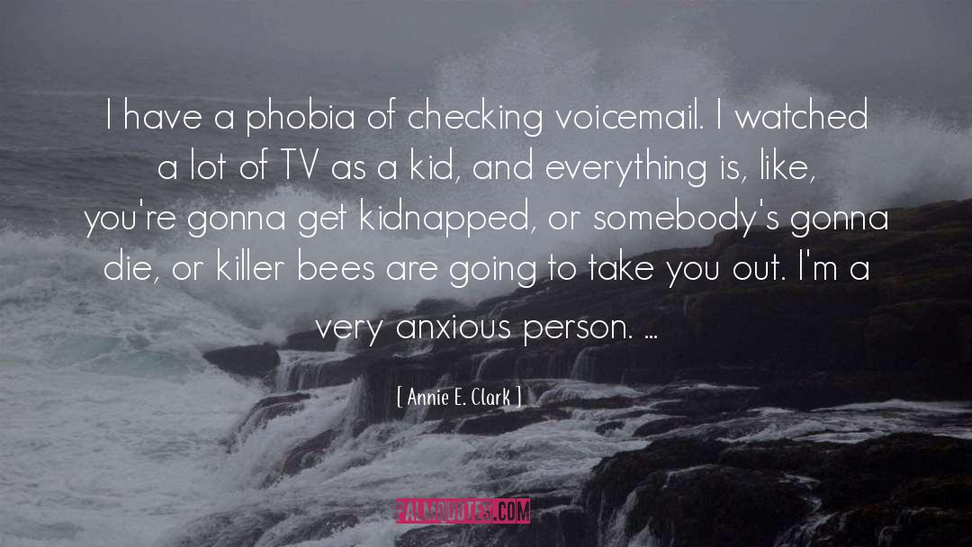 Phobia quotes by Annie E. Clark