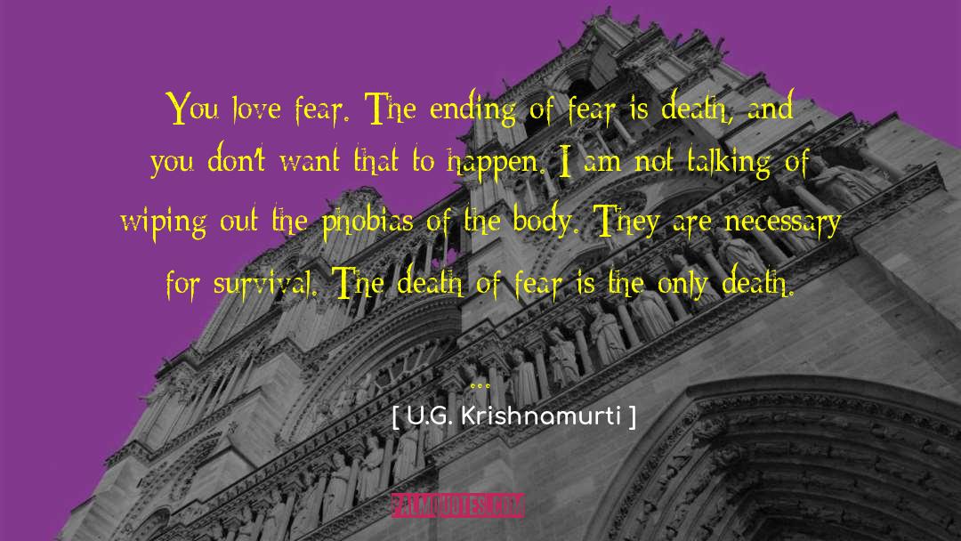 Phobia quotes by U.G. Krishnamurti