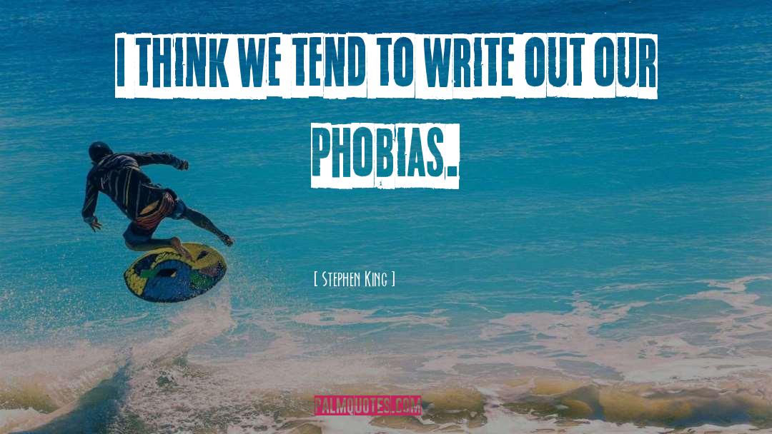 Phobias quotes by Stephen King